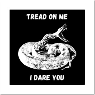 Tread on me. I dare you. Posters and Art